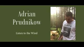 Adrian Prudnikow - Listen to The Wind