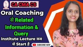 Oral Coaching से Related Information & Queries | Institute Lecture कब से Start है?#cacmacs #cmainter