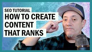 SEO: How to Create Content That Ranks in Google