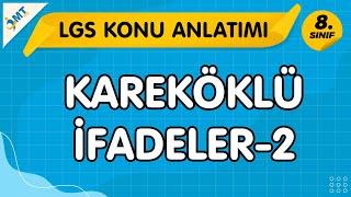 KAREKÖKLÜ İFADELER-II Konu Anlatımı | LGS Matematik