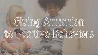 Giving Attention to Positive Behaviors