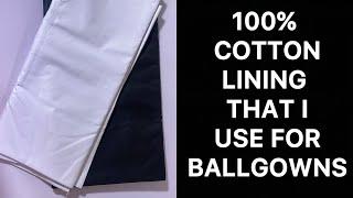 The type of cotton lining I use for my projects. Recommended 100% cotton for ready to wear ballgowns