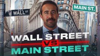 Wall Street vs. Main Street (Who wins?)