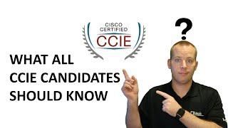 All CCIE Candidates Should Know