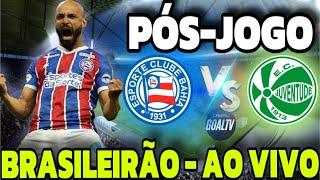 PÓS-JOGO | BAHIA 2 X0 JUVENTUDE | BRASILEIRÃO 2024