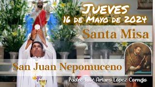  MISA DE HOY jueves 16 de Mayo 2024 - Padre Arturo Cornejo