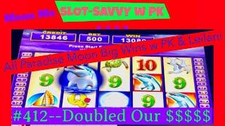 #412--MOON ME---All PARADISE MOON Slot Big Wins..w Slot SAVVY Pk and Leilani at Emerald Queen Casino