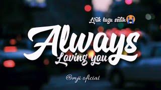 Lirik Lagu Always Loving You || Always Cinta Kamu Lirik - Tarjemah