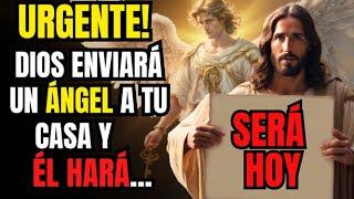 HIJO, ATENCIÓN! DIOS ENVIARÁ UN ÁNGEL A TU CASA Y ÉL HARÁ...