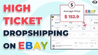 High Ticket Dropshipping on eBay [Step By Step Tutorial] | eBay Business Plan