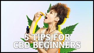 CBD for Beginners: 5 tips #cbdcommunity