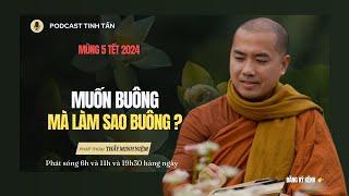 Muốn Buông mà làm sao Buông | Mùng 5 Tết 2024 | Thầy Minh Niệm