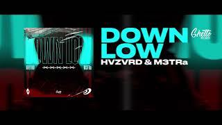 HVZVRD & M3TRa - Down Low