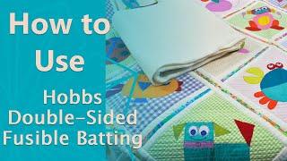 How to Use Hobbs Double Sided Fusible Batting