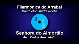 Senhora do Almortão - Arr. Carlos Amarelinho - Filarmónica do Arrabal