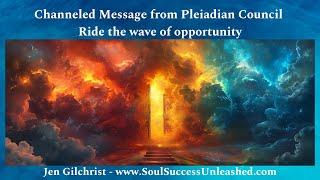 [Channeled Message from Pleiadian Council] Ride the wave of opportunity