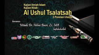 Kajian Kitab : Al Ushul Tsalatsah #24 - Ustadz Dr. Helmi Basri, Lc., MA hafizhohullah