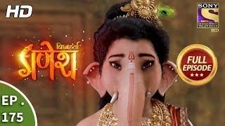 Vighnaharta Ganesh - Ep 175 - Full Episode - 25th April, 2018