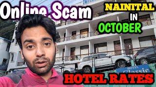 NAINITAL IN OCTOBER || HOTEL RATES ONLINE SCAM ️|| ज़रा ध्यान से || @vermarohit