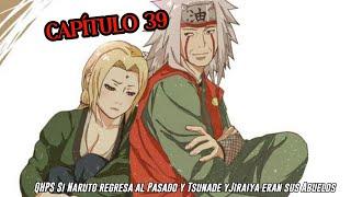 QHPS Si Naruto y Kuraama Regresa al Pasado y Tsunade y Jiraiya son sus Abuelos:// Capitulo 39