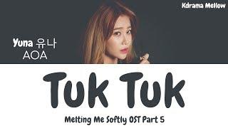 Yuna (유나) (AOA) - Tuk Tuk 툭툭 (Melting Me Softly OST Part 5) Lyrics (Han/Rom/Eng/가사)