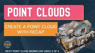 Revit | Point Cloud Workflow: Creating a Point Cloud in AutoDesk ReCap 3 of 4