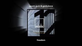 Goom Gum & Gaidukova - Freedom [Selador Records]