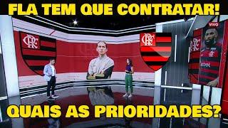 FLAMENGO TEM QUE CONTRATAR! QUAIS AS PRIORIDADES DO FLAMENGO PARA 2025?