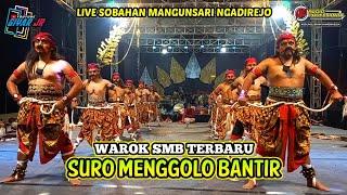 TERBARU!! WAROK SURO MENGGOLO BANTIR LIVE SOBAHAN MANGUNSARI NGADIREJO