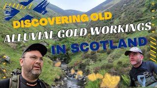 Discovering old Alluvial Gold workings in Scotland
