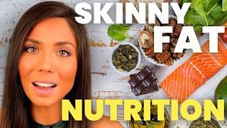 Top Nutrition Tips for the Skinny Fat Body Type: Maximize Muscle, Minimize Fat