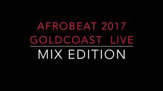 AFROBEAT CLUB BANGERS GOLDCOAST 2017 LIVE MIX BY DEEJAYKKGH