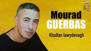 Mourad Guerbas - Khulfan lawydenagh