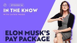 ITK with Cathie Wood | Elon Musk's Pay Package