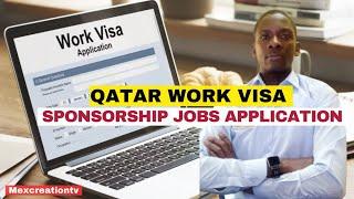 QATAR WORK VISA  FOR  JOB APPLICATIONS  ALL YOU NEED TO KNOW @Mexcreationtv