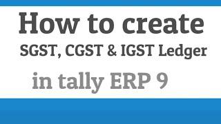 Create GST ledger in tally | how to create SGST CGST and IGST ledger in tally | SGST | CGST | IGST