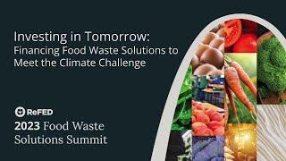 Investing in Tomorrow: Financing Food Waste Solutions to Meet the Climate Challenge