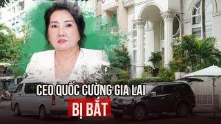 Bắt CEO Quốc Cường Gia Lai Nguyễn Thị Như Loan