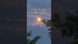 full moon dos + don’ts #witchtok #fullmoon #fullmoonritual