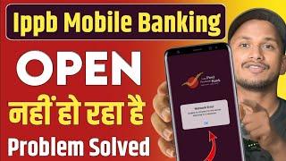 Ippb Mobile Banking App Open Nhi Ho Rha Hai Kya Karen - Ippb Mobile App Npt Working Problem Solve