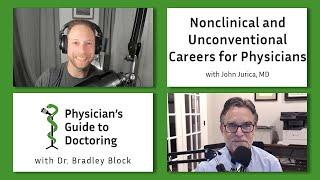 Nonclinical and Unconventional Careers for Physicians with John Jurica, MD - PGD