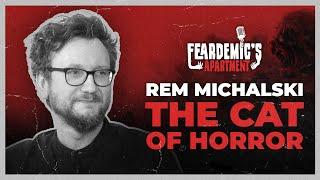 FEARDEMIC'S APARTMENT #06: REM MICHALSKI | "The Cat of Horror"