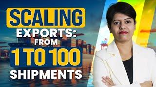 Scaling Exports: From 1 to 100 Shipments | KDSushma