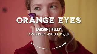 CARSON J KELLY - "ORANGE EYES" - Official Visualizer