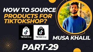 How To Source Products? Product Sourcing? || #tiktok #tiktokshop || MusaKhalil