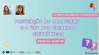 Prevenção do Tabagismo e o uso dos cigarros eletrônicos