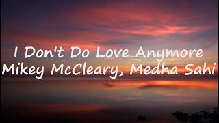 I Don't Do Love Anymore(lyrics) - Mikey McCleary, Medha Sahi |Four More Shots Please !