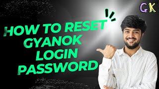 How To Reset Gyanok Login Password || GyanOK mai naya password kese banaye