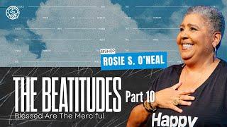 The Beatitudes Part 10 | Blessed Are the Merciful | Bishop Rosie S. O’neal