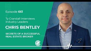 Chris Bentley: Secrets of a Successful Real Estate Broker